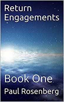 The image is an e-book cover with a background of a starry night sky fading into a dawn light near the horizon. The title "Return Engagements" is placed at the top in large white serif font. Below the title, the text "Book One" is written in a smaller size and also in white. At the bottom of the cover, the author's name, "Paul Rosenberg," is displayed in white with a modest font size, ensuring the title remains the focal point. The image evokes a sense of mystery and anticipation, suggesting themes of cosmic significance or journeys.
