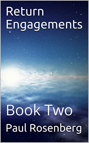 The image is an e-book cover with a background of a starry night sky fading into a dawn light near the horizon. The title "Return Engagements" is placed at the top in large white serif font. Below the title, the text "Book Two" is written in a smaller size and also in white. At the bottom of the cover, the author's name, "Paul Rosenberg," is displayed in white with a modest font size, ensuring the title remains the focal point. The image evokes a sense of mystery and anticipation, suggesting themes of cosmic significance or journeys.
