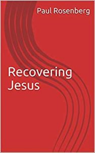 Recovering Jesus' by Paul Rosenberg. The background is a gradient of red hues, with a pattern of subtle, lighter red dots at the top. The title 'Recovering Jesus' is in large, white, sans-serif font centered on the cover, with the author's name in smaller white font above it. The lower half features a design of curved lines in a darker red, giving a sense of movement or revelation. The overall design is simple yet evocative, suggesting a theme of rediscovery and insight into the figure of Jesus.