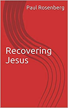 Recovering Jesus' by Paul Rosenberg. The background is a gradient of red hues, with a pattern of subtle, lighter red dots at the top. The title 'Recovering Jesus' is in large, white, sans-serif font centered on the cover, with the author's name in smaller white font above it. The lower half features a design of curved lines in a darker red, giving a sense of movement or revelation. The overall design is simple yet evocative, suggesting a theme of rediscovery and insight into the figure of Jesus.