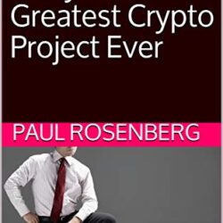 Book cover for 'The Untold Story of the Greatest Crypto Project Ever' by Paul Rosenberg. The top half of the cover is a dark burgundy background with the title in large, bold white letters. Below the title is the author's name in a smaller white font. The bottom half shows a man in a white shirt and red tie, leaning confidently on an old-fashioned computer monitor, symbolizing the intersection of traditional business and the pioneering world of cryptocurrency. The overall design suggests a revealing look into a significant yet undisclosed chapter of crypto history.